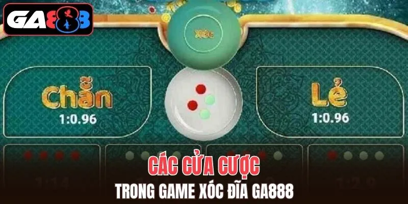 Một số cửa cược phổ biến tại game xóc đĩa trong nhà cái GA888 ngày nay