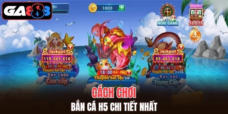Hướng dẫn chơi game bắn cá H5 chi tiết nhất cho tân thủ