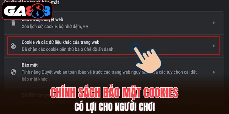 Chính sách bảo mật cookies có lợi cho người chơi