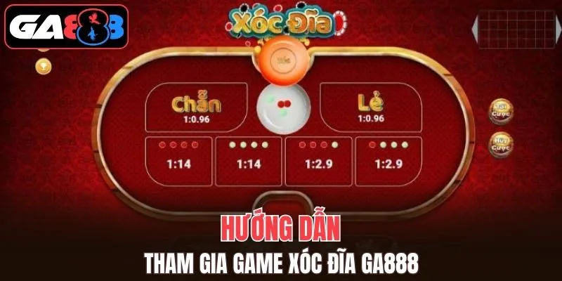Hướng dẫn tham gia vào game xóc đĩa GA888 hoàn chỉnh nhất