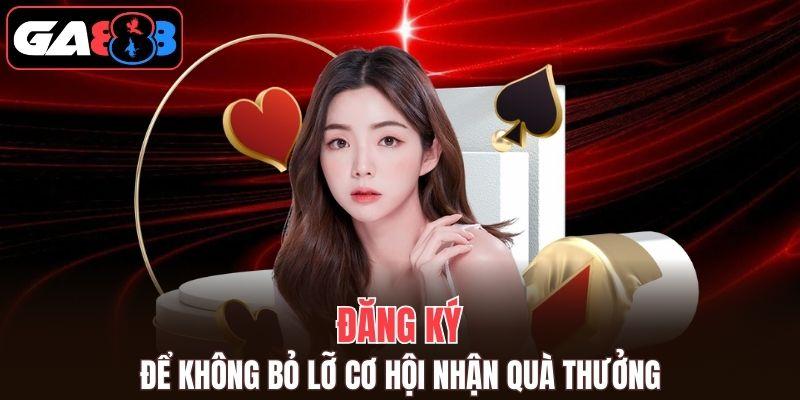 Nhận khuyến mãi GA888 khi đăng ký nhận thưởng