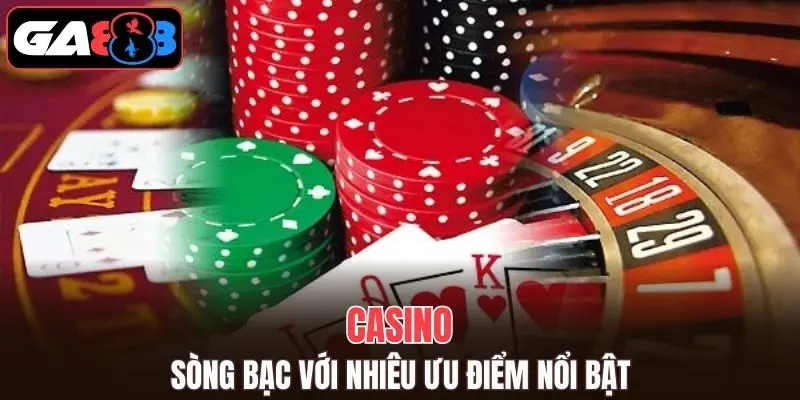 Khám phá sòng bạc trực tuyến với nhiều ưu điểm vượt trội