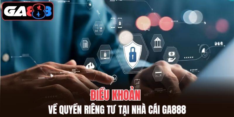 Tổng hợp điều khoản về quyền riêng tư đang có tại nhà cái