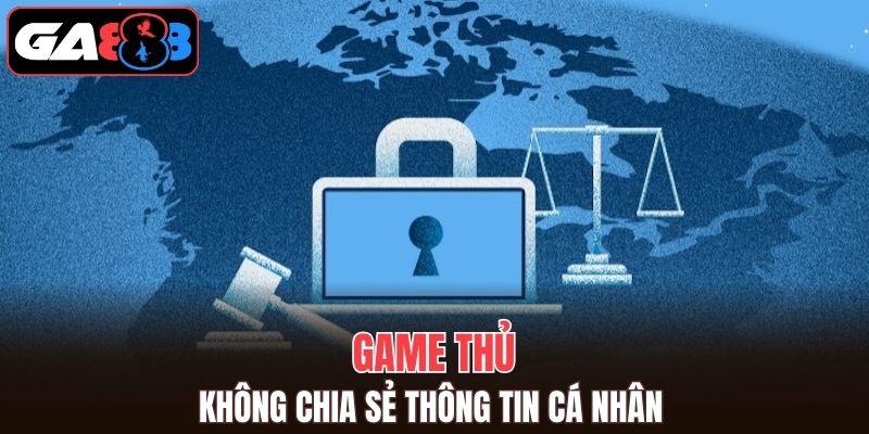 Không chia sẻ thông tin cá nhân cho bên thứ ba